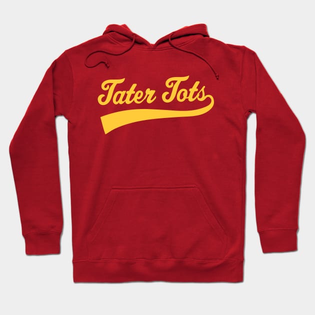 Tater Tots Athletic Sports Type Tater Tots Quote Hoodie by PodDesignShop